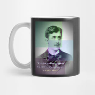 Copy of Marcel Proust portrait and quote: Love is a Striking Example of How Little Reality Means to Us. Mug